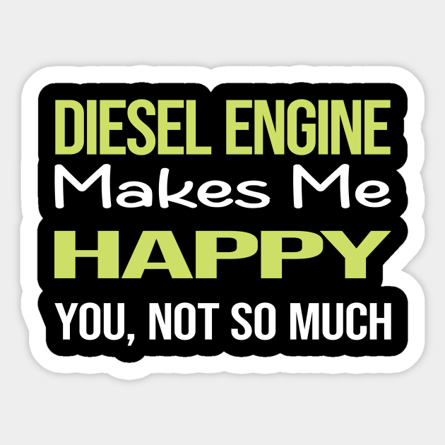 Funny Happy Diesel Engine Diesel Engine Sticker TeePublic